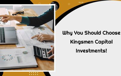 Why You Should Choose Kingsmen Capital Investments!